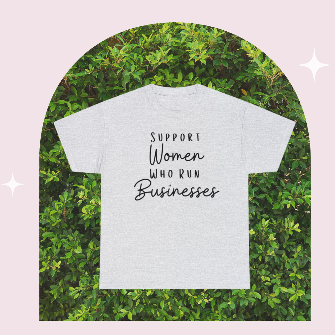 "Support Women Who Run Businesses" Shirt