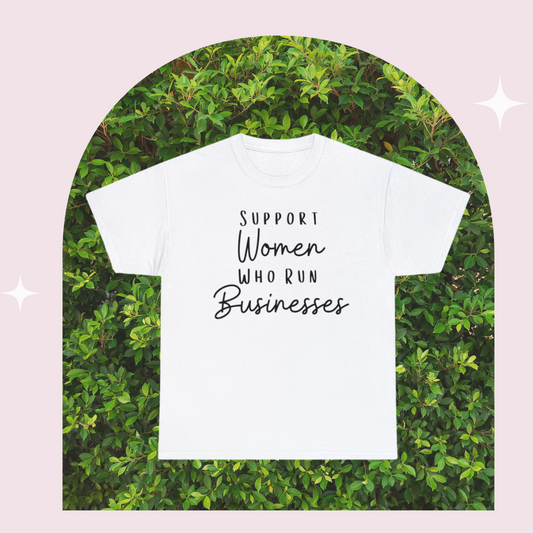 "Support Women Who Run Businesses" Shirt